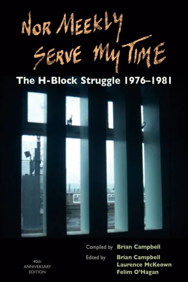Nor Meekly Serve My Time. The H-Block Struggle  1976-1981.