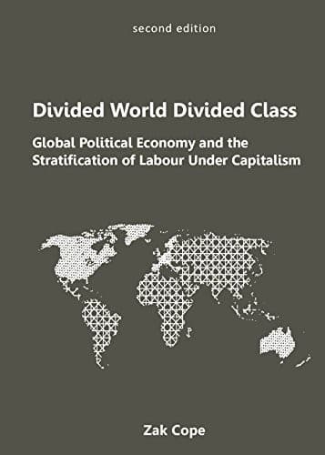 Divided World Divided Class. Global Political Economy and the Stratification of Labour Under Capitalism
