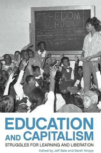 Education And Capitalism. Struggles for Learning and Liberation.