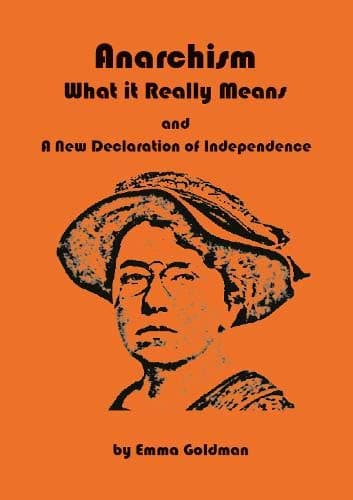 Anarchism: What it Really Means and A New Declaration of Independence