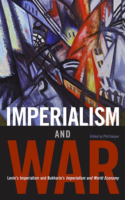 Imperialism and War. Classic Writings by V. I. Lenin and Nikolai Bukharin