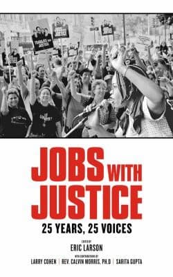 Jobs With Justice. 25 Year, 25 Voices