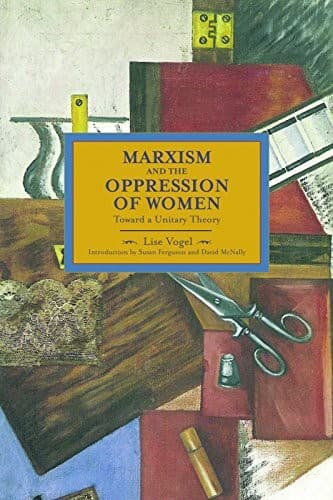 Marxism and the Oppression of Women. Toward a Unitary Theory