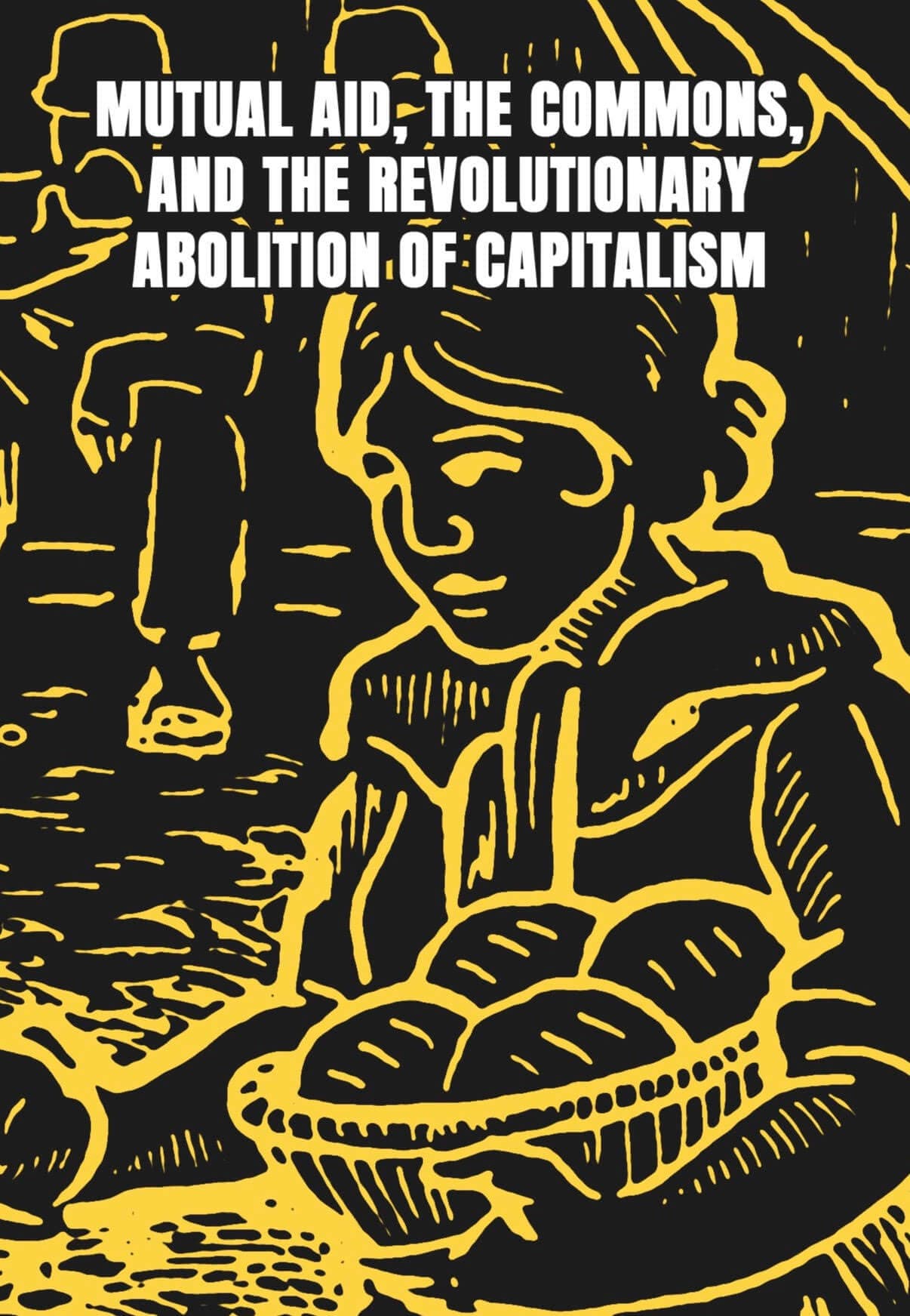 Mutual Aid, the Commons, and the Revolutionary Abolition of Capitalism
