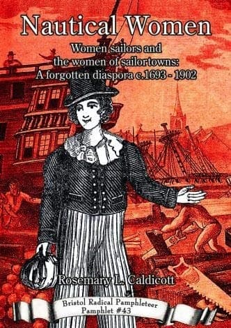 Nautical Women. Women Sailors and the Women of Sailortowns: A Forgotten Diaspora c. 1693-1902