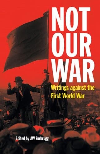 Not Our War. Writings Against the First World War