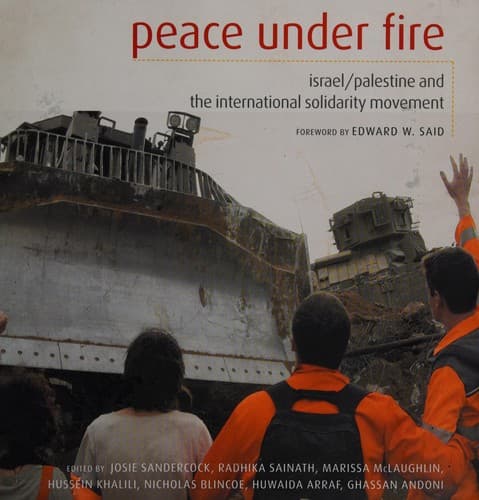Peace Under Fire. Israel/Palestine and the International Solidarity Movement