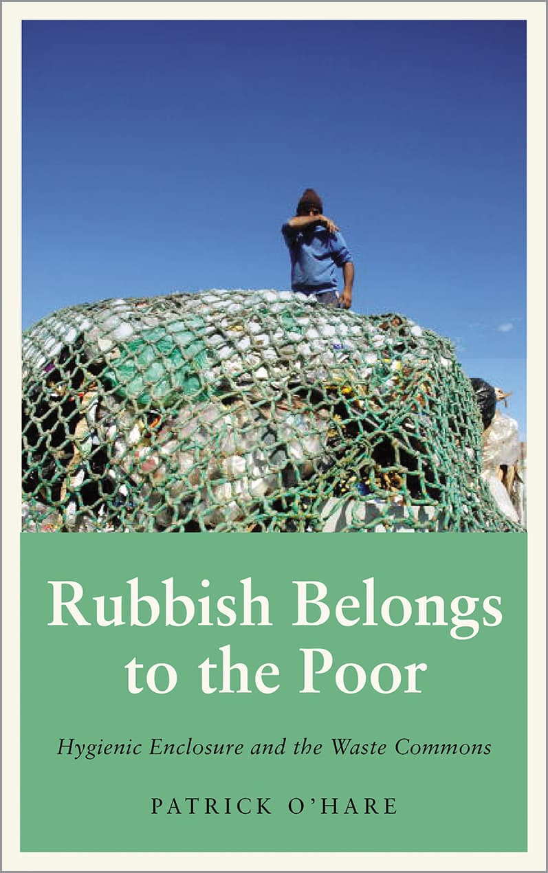 Rubbish Belongs to the Poor. Hygienic Enclosure and the Waste Commons.