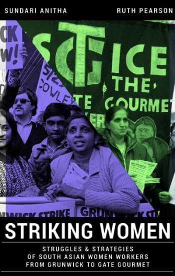 Striking Women. Struggles & Strategies of South Asian Women Workers from Grunwick to Gate Gourmet