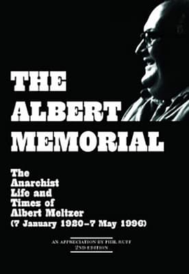 The Albert Memorial. The Anarchist Life and times of Albert Meltzer (7 January 1920 -- 7 May 1996).