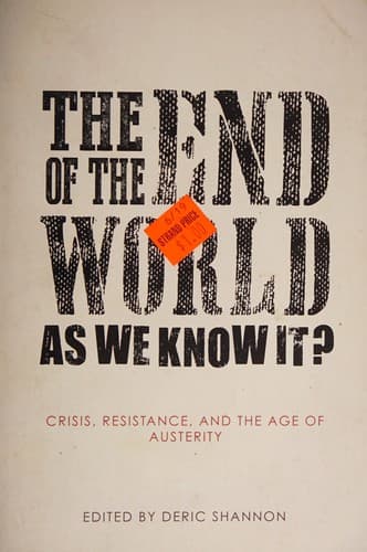 The End of The World As We Know It? Crisis, Resistance, and the Age of Austerity