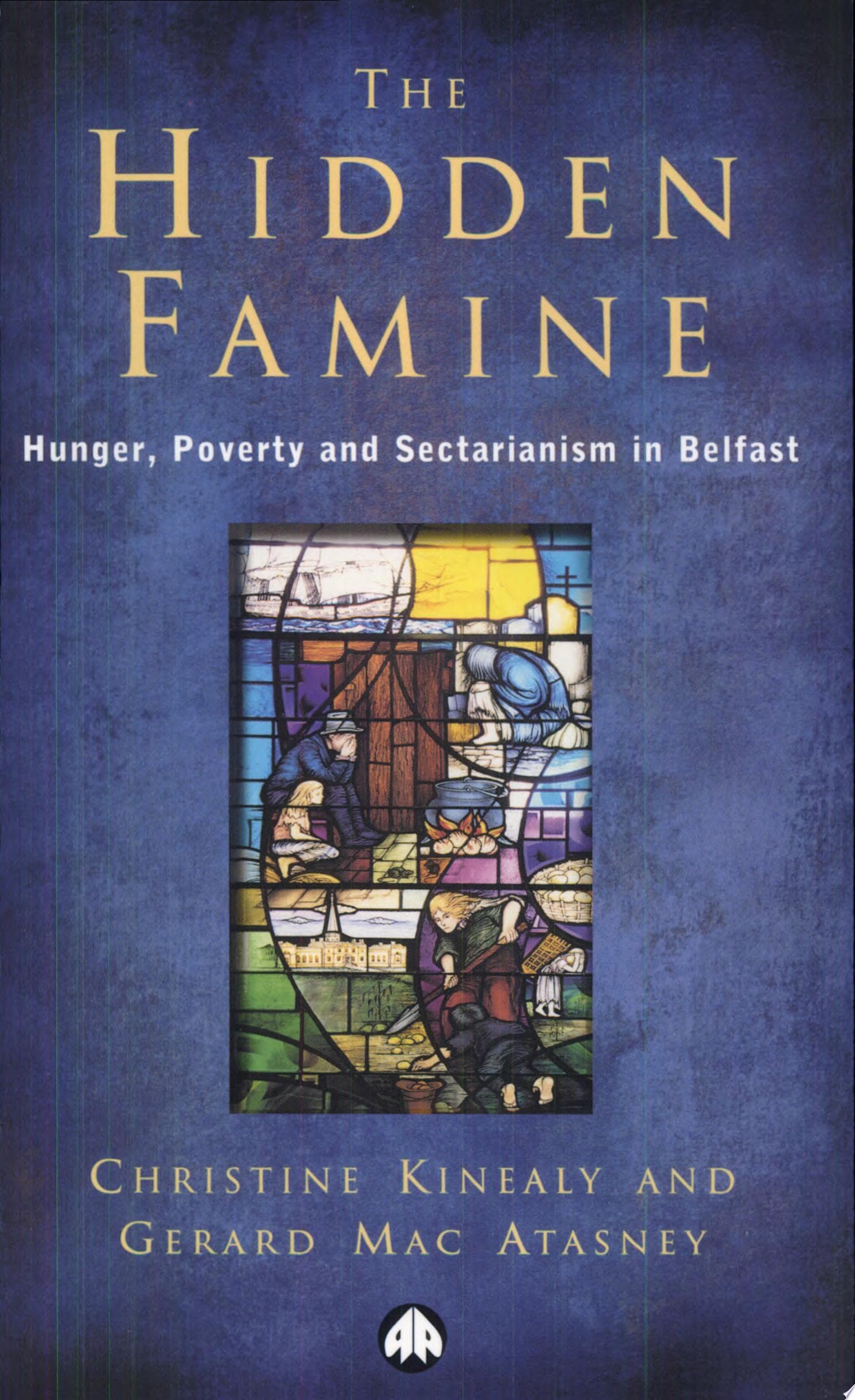 The Hidden Famine. Hunger, Poverty & Sectarianism in Belfast 1840-50