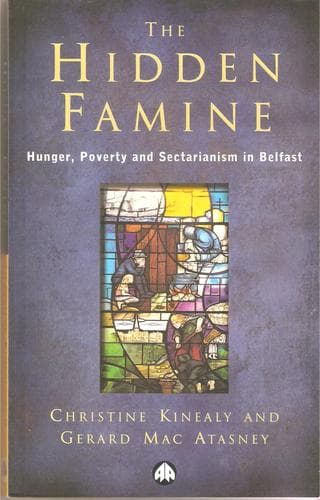 The Hidden Famine. Hunger, Poverty & Sectarianism in Belfast 1840-50
