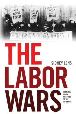 The Labor Wars. From the Molly Maguires to the Sit-Downs