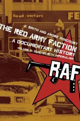The Red Army Faction A Documentary History. Volume 2: Dancing With Imperialism