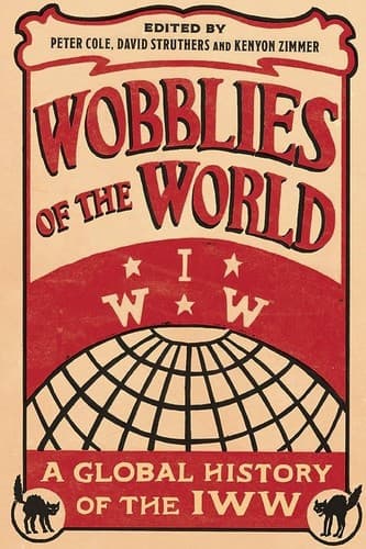 Wobblies of the World. A Global History of the IWW.