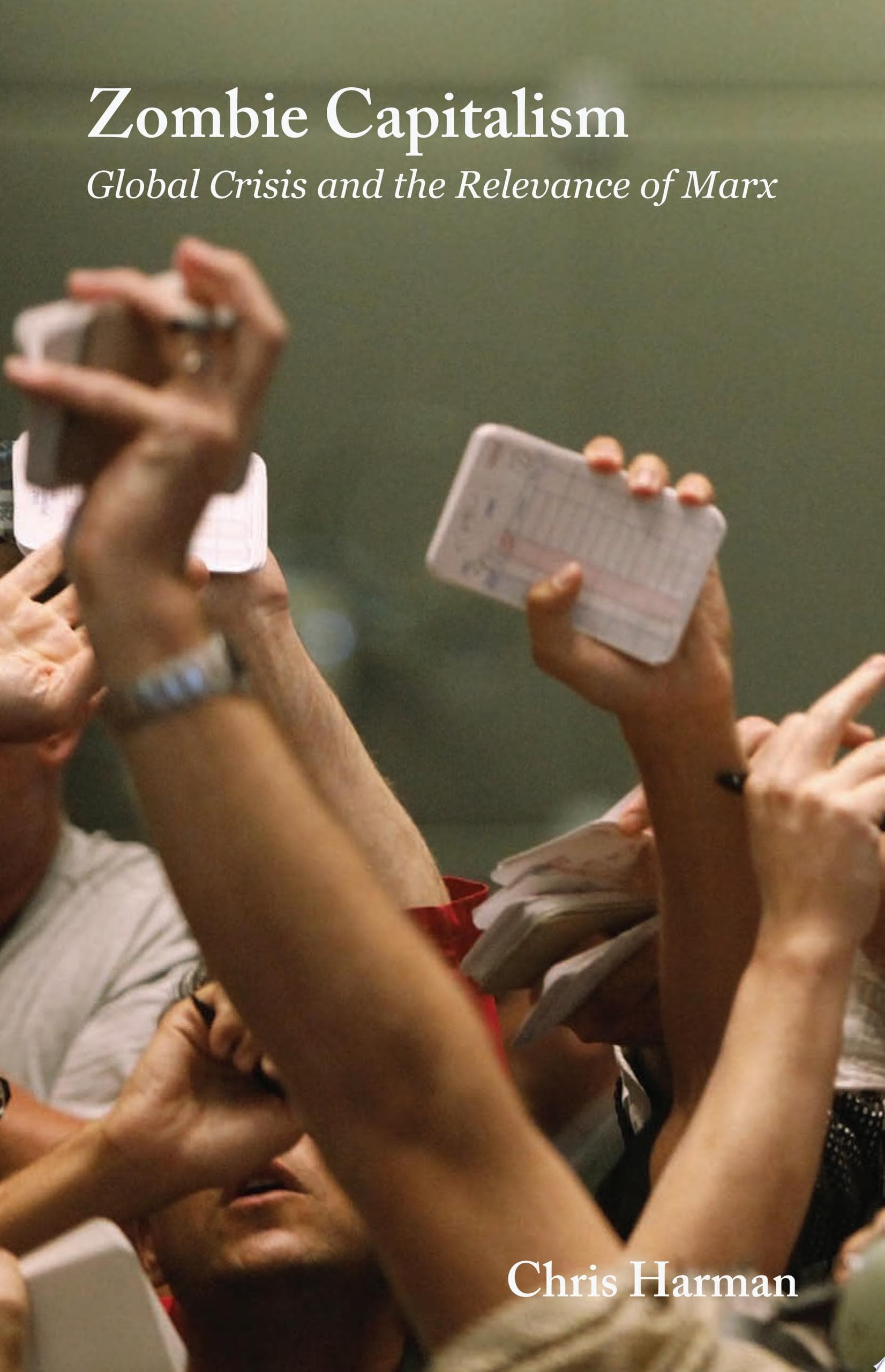 Zombie Capitalism. Global Crisis and the Relevance of Marx