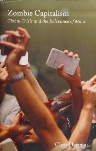 Zombie Capitalism. Global Crisis and the Relevance of Marx