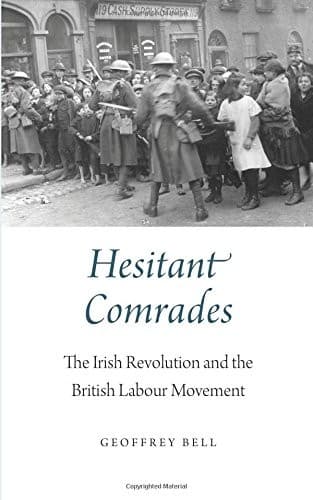 Hesitant Comrades. The Irish Revolution and the British Labour Movement