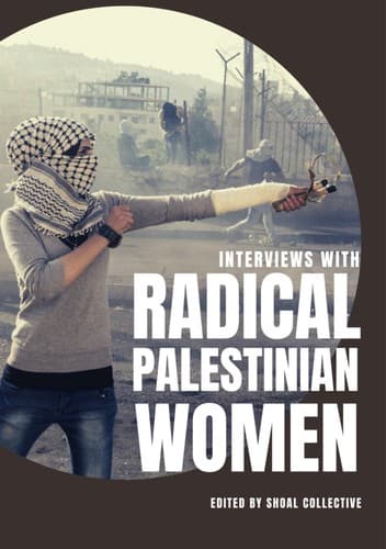 Interviews With Radical Palestinian Women